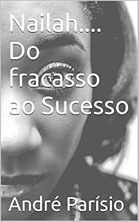 Livro Nailah.... Do fracasso ao Sucesso