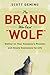 The Brand Who Cried Wolf: Deliver on Your Company's Promise and Create Customers for Life - Book by Scott Deming