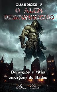 Livro Guardiões V: O Além Desconhecido: Demônios e titãs emergem do Hades (Saga dos Guardiões Livro 5)