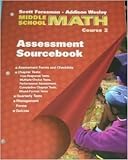 Scott Foresman Addison-Wesley Middle School Math, Course 2: Assessment Source Book