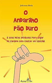 Livro O Andarilho Pão Duro: e suas dicas infalíveis para viajar de carona sem gastar um tostão