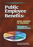 Public Employee Benefits : From Inquiry to Strategy, Hackleman, Paul and Rothman, Geoffrey, 0891545395