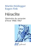Héraclite : Séminaire du semestre d'hiver 1966-1967 by 