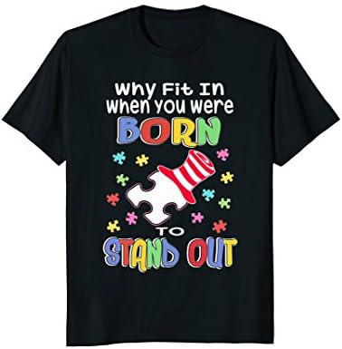 Autism Awareness Shirt Why Fit In Novelty T-Shirt