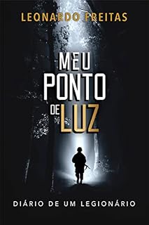 Livro MEU PONTO DE LUZ: DIÁRIO DE UM LEGIONÁRIO