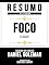 Livro Resumo Estendido - Foco (Focus) - Baseado No Livro De Daniel Goleman