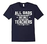 Mens All Dads are Created Equal But the Finest Raise Teachers Large Navy