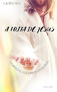 Livro A Jornada: A Volta de Jesus: A Esperança Gloriosa da Igreja