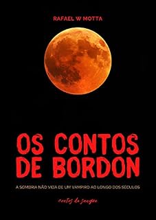 Livro Os Contos de Bordon: A Sombria Não Vida de um Vampiro ao Longo dos Séculos (Contos de Sangue)