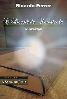 Livro O Dossiê de Umbrícola - a organização (Trilogia "A Saga de Júlia" - livro 2): a organização