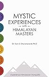 Mystic Experiences With Himalayan Masters