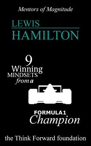 LEWIS HAMILTON: 9 Winning Mindsets from a Formula 1 Champion (The Mentors of Magnitude Book 14)