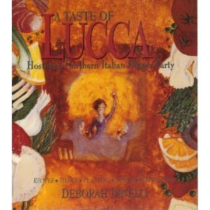 A Taste of Lucca: Hosting a Northern Italian Dinner Party- Recipes / Menus / Planning / Wines / Ente A Taste of Lucca: Hosting a Northern Italian Dinner Party- Recipes / Menus / Planning / Wines / Ente