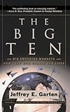 Front cover for the book The Big Ten: The Big Emerging Markets And How They Will Change Our Lives by Jeffrey E. Garten