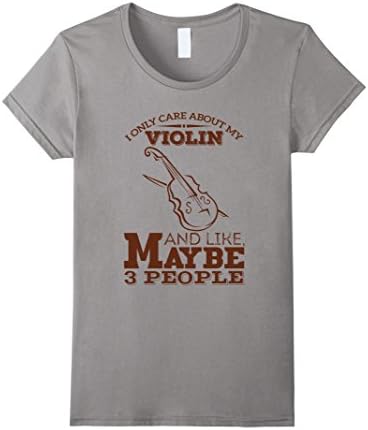 Women's I Only Care About My Violin And Like Maybe 3 People T-shirt Small Slate