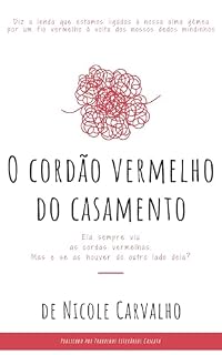 Livro O Cordão Vermelho do Casamento: Quando o destino conecta almas, nenhum caminho é coincidência