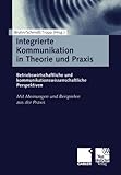 Image de Integrierte Kommunikation in Theorie und Praxis: Betriebswirtschaftliche und kommunikationswissenschaftliche Perspektiven (German Edition)