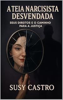 Livro A Teia Narcisista Desvendada: Seus Direitos e o Caminho para a Justiça (ABC do Direito Afetivo Livro 3)