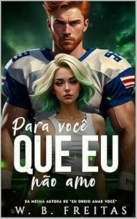 Livro Para Você Que Eu Não Amo (Jogadas Proibidas Livro 2)