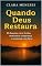 Livro Quando Deus Restaura: 30 dias para curar feridas, reencontrar a esperança e recomeçar com Deus (Nenhuma Palavra Se Perde Diante de Deus Livro 6)