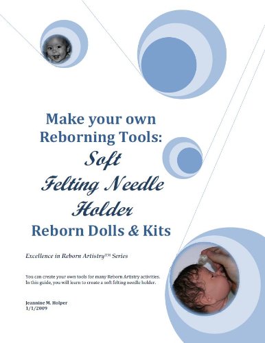 Making your own Vinyl Doll Reborning Tools: Soft Felting Needle Holder (Excellence in Reborn Artistry)