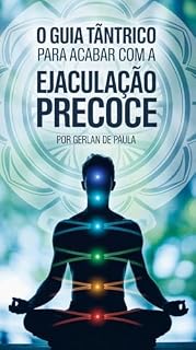 Livro O Guia Tântrico Para Acabar com a Ejaculação Precoce
