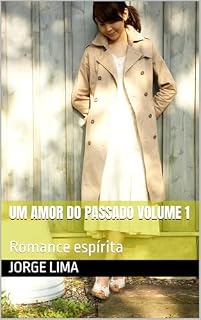 Livro Um amor do passado volume 1: Romance espírita (Romances Espíritas)