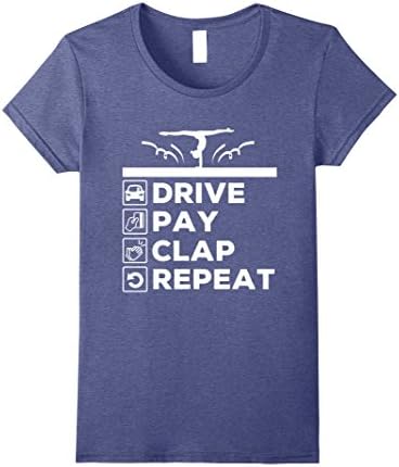 Womens Gymnastics Mom Tee Shirt Gifts -- Drive Pay Clap Repeat Large Heather Blue