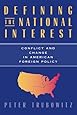 Defining the National Interest: Conflict and Change in American Foreign Policy (American Politics & Political Economy)