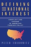 Defining the National Interest: Conflict and Change in American Foreign Policy (American Politics & Political Economy)