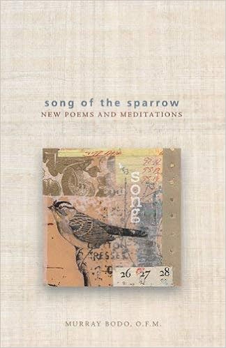 Song Of The Sparrow New Poems And Meditations Murray Bodo - 