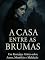 Livro A Casa Entre as Brumas - Um Romance Gótico de Segredos, Silêncio e Neblina