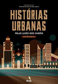 Livro Antologia Histórias Urbanas: Pelas Luzes dos Faróis (Projeto Antologias)