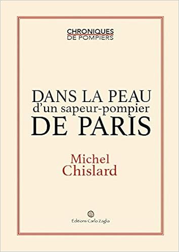 Amazon Fr Dans La Peau D Un Sapeur Pompier De Paris Michel Chislard Livres