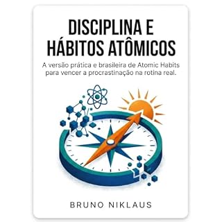 Livro Disciplina e Hábitos Atômicos: A versão prática e brasileira de Atomic Habits para vencer a procrastinação na rotina real.