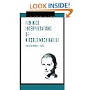 Feminist Interpretations of Niccol&ograve; Machiavelli (Re-Reading the Canon)