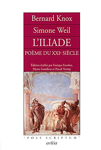 L'Iliade, poème du XXIe siècle by Bernard Knox, Simone Weil, Enrique Escobar, Myrto Gondicas