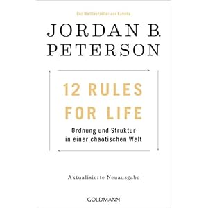 12 Rules For Life: Ordnung und Struktur in einer chaotischen Welt – Aktualisierte Neuausgabe Broschiert – 19. August 2019