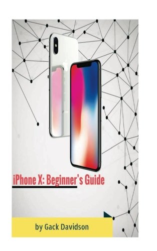 Iphone X: Beginner's Guide