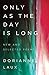 Only As the Day Is Long: New and Selected Poems by Dorianne Laux