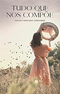 Livro Tudo que nos compõe: Poesias e aforismos para viajar, chorar e amar
