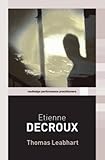 Etienne Decroux (Routledge Performance Practitioners) by Thomas Leabhart