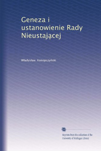 Geneza i ustanowienie Rady Nieustaja?cej (Polish Edition)