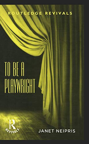 To Be A Playwright (Routledge Revivals)