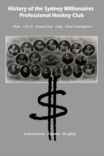 Download History of the Sydney Millionaires Professional Hockey Club: The 1913 Stanley Cup Challengers Download History of the Sydney Millionaires Professional Hockey Club: The 1913 Stanley Cup Challengers