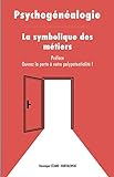 Ouvrez la porte à votre Polypotentialité: Et découvrez la symbolique des métiers de A à Z (Fren by véronique Cézard-Kortulewski