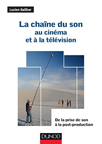 La chaîne du son au cinéma et à la télévision: De la prise de son à la post-production by (Paperback)
