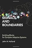 Signals and Boundaries: Building Blocks for Complex Adaptive Systems (The MIT Press)