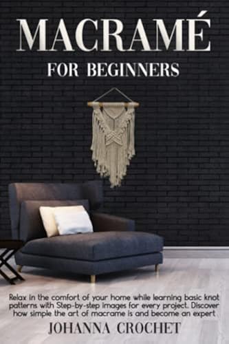 Macramè For Beginners: Relax In The Comfort Of Your Home While Learning ...