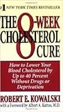 The 8-Week Cholesterol Cure, How to Lower Your Blook Cholesterol By Up to 40 Percent Without Drugs o by 